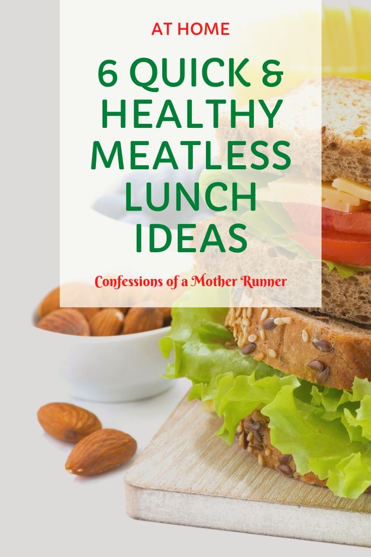 6 At Home Quick and Healthy Meatless Lunch Ideas